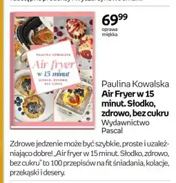 Empik Książka Air Fryer w 15 minut. Słodko, zdrowo, bez cukru Paulina Kowalska oferta