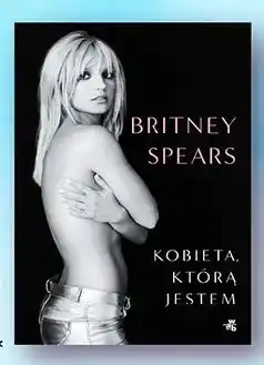 Biedronka Książka Kobieta którą jestem Britney Spears oferta