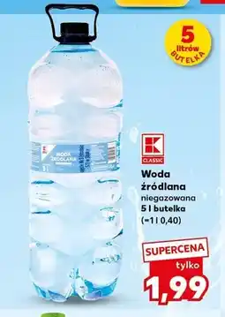 Kaufland Woda źródlana niegazowana K-Classic oferta