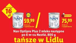 Lidl Mleko następne Nan Optipro Plus 2 po 6 m-cu Nestlé oferta