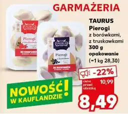 Kaufland TAURUS Pierogi z borówkami, z truskawkami oferta