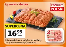 Auchan Mięso mielone z indyka na kotlety Auchan oferta
