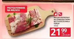 Selgros Boczek wieprzowy bez żeber bez skóry bez tłuszczu mała porcja oferta