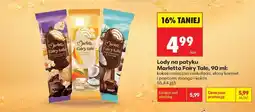 Biedronka Lody na patyku Marletto Fairy Tale, 90 ml oferta