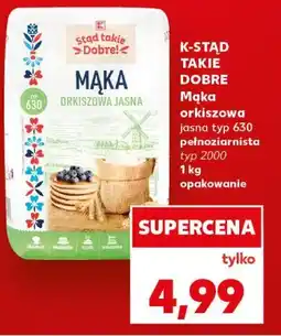 Kaufland K-STĄD TAKIE DOBRE Mąka orkiszowa oferta