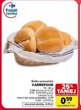 Carrefour Bułka poznańska CARREFOUR oferta