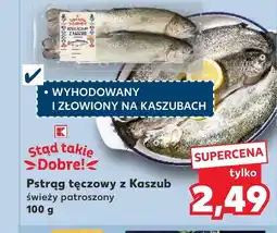 Kaufland Pstrąg tęczowy K-Stąd Takie Dobre oferta