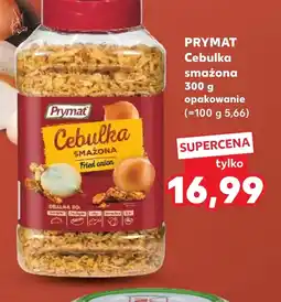 Kaufland Cebula smażona Prymat oferta