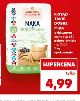 Kaufland Mąka orkiszowa K-Stąd Takie Dobre oferta