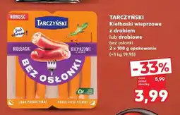 Kaufland Kiełbaski wieprzowe z drobiem bez osłonki Tarczyński 2-pak oferta