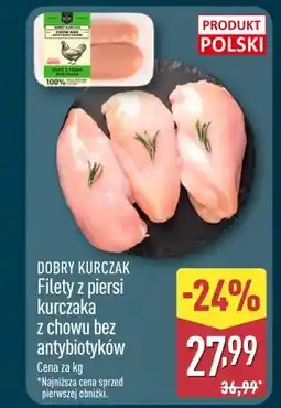ALDI DOBRY KURCZAK Filety z piersi kurczaka z chowu bez antybiotyków oferta