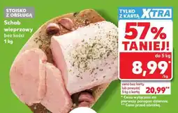 Kaufland Schab wieprzowy bez kości 1 kg oferta