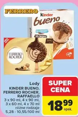 Carrefour Lody Kinder Bueno, Ferrero Rocher, Raffaello oferta