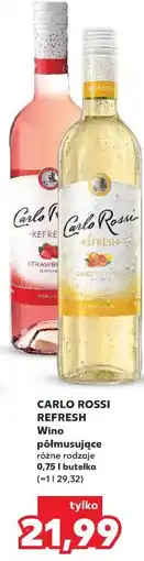 Kaufland CARLO ROSSI REFRESH Wino półmusujące oferta