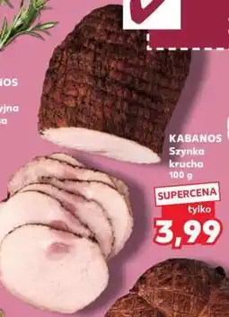 Kaufland KABANOS Szynka krucha 100 g oferta