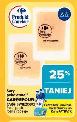 Carrefour Sery pakowane Carrefour Targ Świeżości oferta