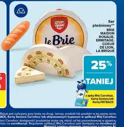 Carrefour Ser pleśniowy BRIE MAISON ROSALIE, ERMITAGE, COEUR DE LION, LA BRIQUE oferta