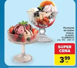 Carrefour Pucharek do lodów Venus, Gladio, Flamenco oferta
