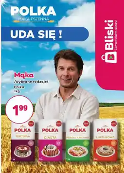 Bliski Mąka /wybrane rodzaje/ Polka oferta