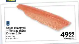 Makro Łosoś atlantycki filety ze skórą D-trym 1,5+ oferta