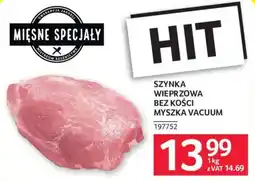 Selgros MIĘSNE SPECJAŁY SZYNKA WIEPRZOWA BEZ KOŚCI MYSZKA VACUUM oferta