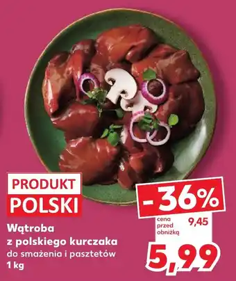 Kaufland Wątrobą z polskiego kurczaka oferta