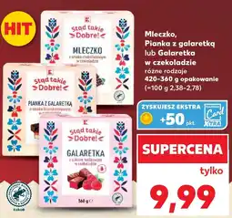 Kaufland Stąd takie Dobre! Mleczko, Pianka z galaretką lub Galaretką oferta