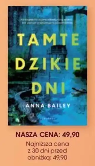 Świat Książki TAMTE DZIKIE DNI Anna Bailey oferta