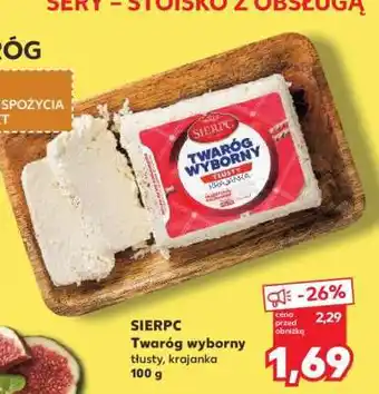 Kaufland SIERPC Twaróg wyborny tłusty, krajanka 100 g oferta