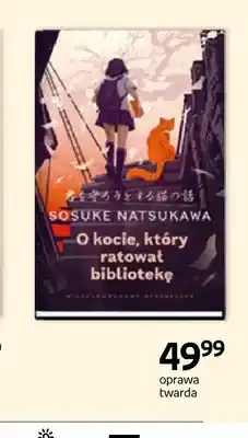 Empik Książka O kocie, który ratował bibliotekę Sosuke Natsukawa oferta