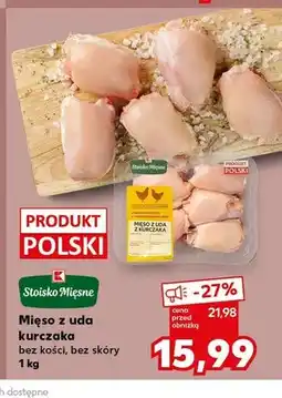 Kaufland Mięso z uda kurczaka bez kości bez skóry Stoisko Mięsne oferta