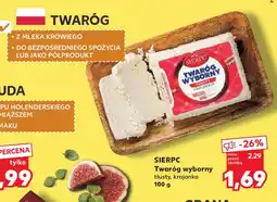 Kaufland Sierpc Twaróg wyborny tłusty, krajanka oferta
