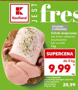 Kaufland Schab wieprzowy bez kości, najlepszy do pieczenia lub na steki oferta