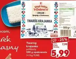Kaufland Stąd takie Dobre! Twaróg krajanka półtłusty oferta