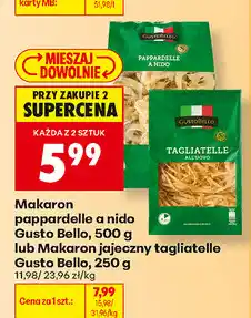 Biedronka Makaron pappardelle a nido Gusto Bello, 500 g lub Makaron jajeczny tagliatelle Gusto Bello, 250 g oferta