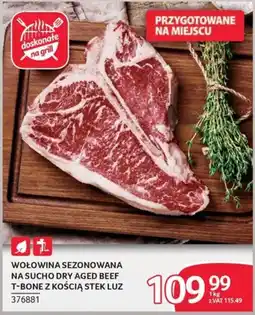 Selgros Wołowina Sezonowana na Sucho Dry Aged Beef T-Bone z Kością Stek Luz oferta