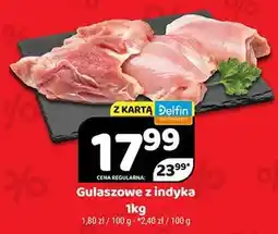 Delfin Mięso gulaszowe z indyka oferta