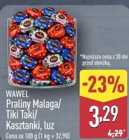 ALDI Praliny Malaga/Tiki Taki/Kasztanki Wawel oferta