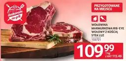 Selgros doskonałe na grill WOŁOWINA MARMURKOWA RIB-EYE WOŁOWY Z KOŚCIĄ STEK LUZ oferta