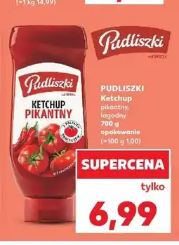 Kaufland Ketchup pikantny Pudliszki oferta