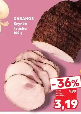 Kaufland Szynka krucha Kabanos oferta