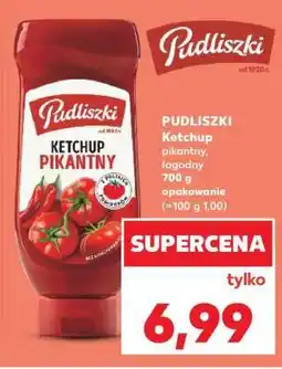 Kaufland PUDLISZKI Ketchup pikantny, łagodny oferta