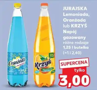 Kaufland JURAJSKA Lemoniada, Oranżada lub KRZYŚ Napój gazowany oferta