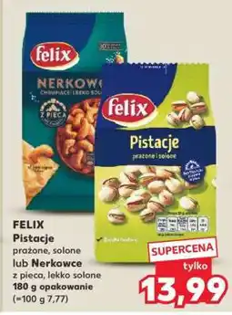 Kaufland FELIX Pistacje prażone, solone lub Nerkowce z pieca, lekko solone oferta