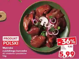 Kaufland Wątroba z polskiego kurczaka do smażenia i pasztetów 1 kg oferta