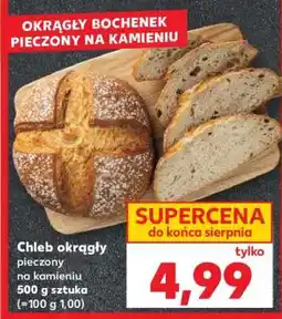 Kaufland Chleb okrągły pieczony na kamieniu oferta
