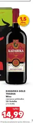 Kaufland Wino czerwone półsłodkie Kadarika Gold Tradija oferta