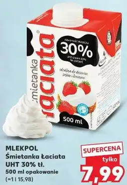 Kaufland Śmietanka Łaciata UHT 30% tł. Mlekpol oferta