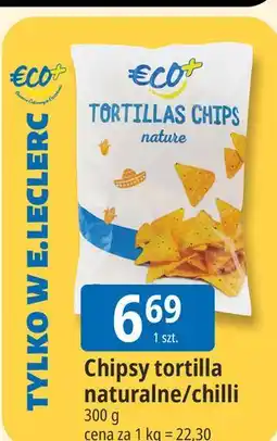 E.Leclerc Chipsy tortilla naturalne/chilli Eco+ oferta