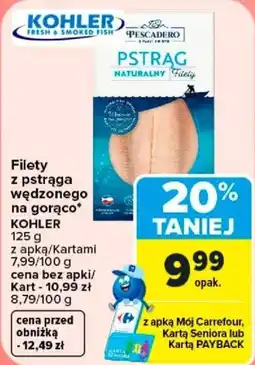 Carrefour Filety z pstrąga wędzonego na gorąco* KOHLER oferta